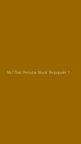 Tampilan Antarmuka Aplikasi Ms77bet Pemutar Musik Terpopuler - 1