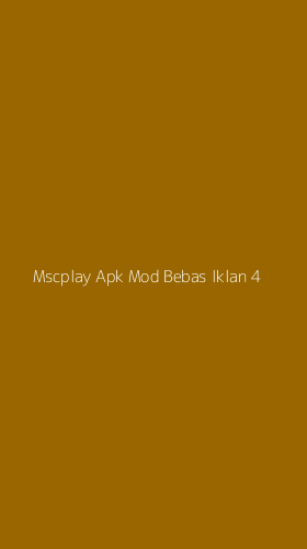 Tampilan Antarmuka Aplikasi Mscplay Apk Mod Bebas Iklan - 4