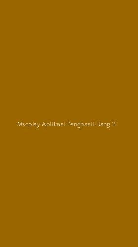 Tampilan Antarmuka Aplikasi Mscplay Aplikasi Penghasil Uang - 3