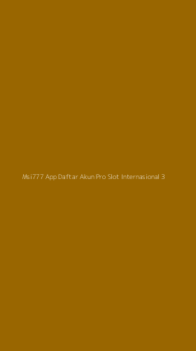 Tampilan Antarmuka Aplikasi Msi777 App Daftar Akun Pro Slot Internasional - 3