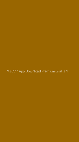 Tampilan Antarmuka Aplikasi Msi777 App Download Premium Gratis - 1