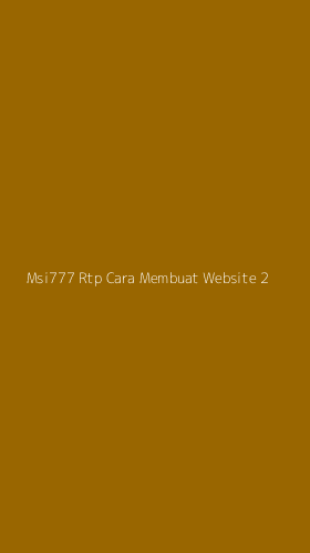 Tampilan Antarmuka Aplikasi Msi777 Rtp Cara Membuat Website - 2