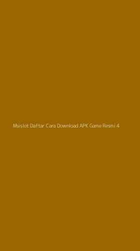 Tampilan Antarmuka Aplikasi Msislot Daftar Cara Download Apk Game Resmi - 4
