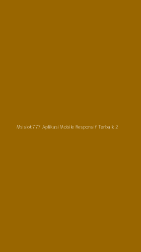 Tampilan Antarmuka Aplikasi Msislot777 Aplikasi Mobile Responsif Terbaik - 2