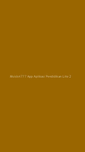 Tampilan Antarmuka Aplikasi Msislot777 App Aplikasi Pendidikan Lite - 2