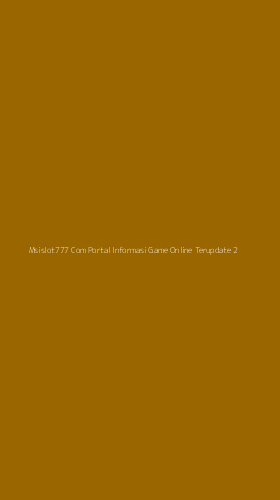 Tampilan Antarmuka Aplikasi Msislot777 Com Portal Informasi Game Online Terupdate - 2