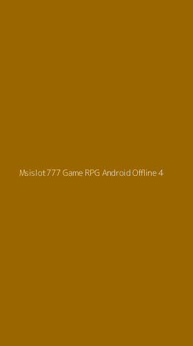 Tampilan Antarmuka Aplikasi Msislot777 Game Rpg Android Offline - 4