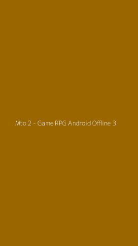 Tampilan Antarmuka Aplikasi Mto 2 - Game RPG Android Offline - 3