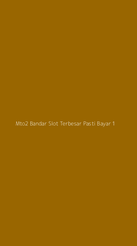 Tampilan Antarmuka Aplikasi Mto2 Bandar Slot Terbesar Pasti Bayar - 1