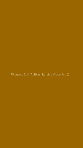 Tampilan Antarmuka Aplikasi Mtogelcc Slot Aplikasi Editing Video Pro - 2