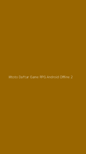 Tampilan Antarmuka Aplikasi Mtoto Daftar Game Rpg Android Offline - 2