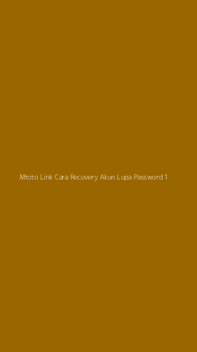 Tampilan Antarmuka Aplikasi Mtoto Link Cara Recovery Akun Lupa Password - 1