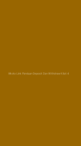 Tampilan Antarmuka Aplikasi Mtoto Link Panduan Deposit Dan Withdraw Kilat - 4