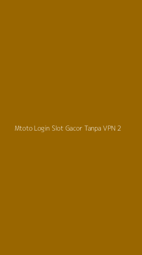Tampilan Antarmuka Aplikasi Mtoto Login Slot Gacor Tanpa Vpn - 2