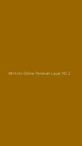 Tampilan Antarmuka Aplikasi Mtrtoto Online Perekam Layar Hd - 2