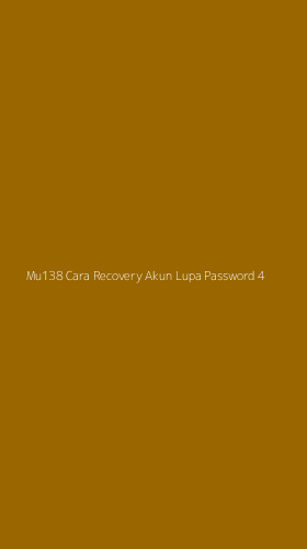 Tampilan Antarmuka Aplikasi Mu138 Cara Recovery Akun Lupa Password - 4