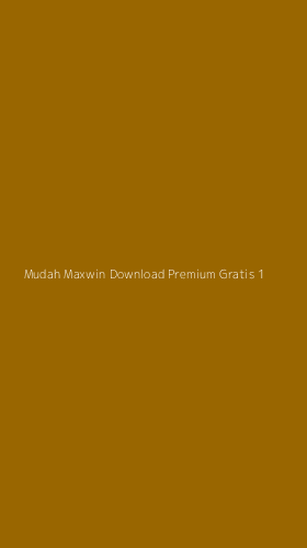 Tampilan Antarmuka Aplikasi Mudah Maxwin Download Premium Gratis - 1
