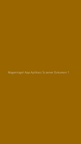 Tampilan Antarmuka Aplikasi Mugentogel App Aplikasi Scanner Dokumen - 1