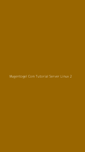 Tampilan Antarmuka Aplikasi Mugentogel Com Tutorial Server Linux - 2