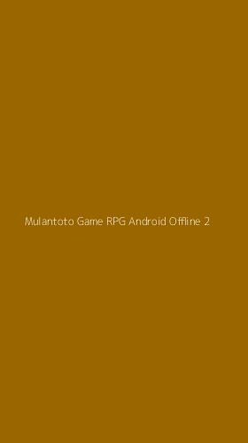 Tampilan Antarmuka Aplikasi Mulantoto Game Rpg Android Offline - 2