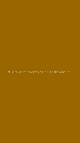 Tampilan Antarmuka Aplikasi Mulia303 Cara Recovery Akun Lupa Password - 2