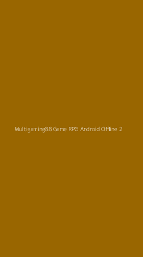 Tampilan Antarmuka Aplikasi Multigaming88 Game Rpg Android Offline - 2