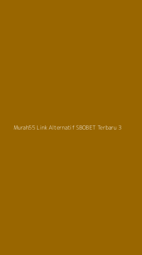 Tampilan Antarmuka Aplikasi Murah55 Link Alternatif Sbobet Terbaru - 3