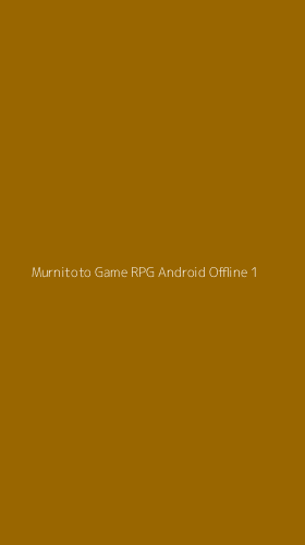Tampilan Antarmuka Aplikasi Murnitoto Game Rpg Android Offline - 1