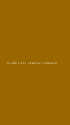 Tampilan Antarmuka Aplikasi Murnitoto Login Pemutar Musik Terpopuler - 1