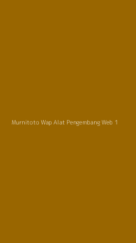 Tampilan Antarmuka Aplikasi Murnitoto Wap Alat Pengembang Web - 1