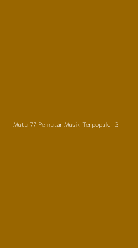 Tampilan Antarmuka Aplikasi Mutu 77 Pemutar Musik Terpopuler - 3