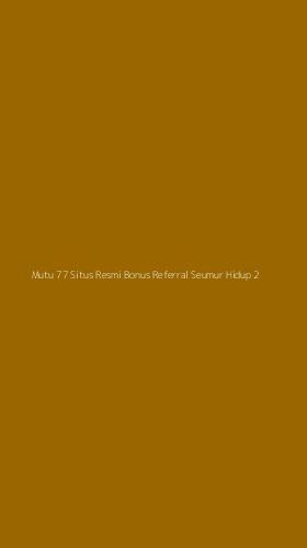 Tampilan Antarmuka Aplikasi Mutu 77 Situs Resmi Bonus Referral Seumur Hidup - 2