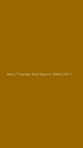 Tampilan Antarmuka Aplikasi Mutu77 Bandar Bola Deposit Dana Ovo - 1