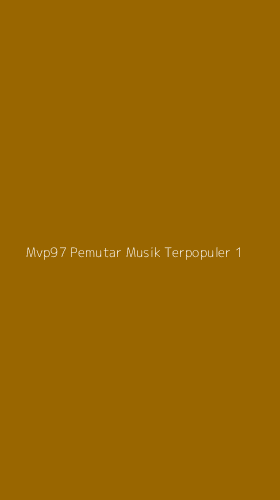 Tampilan Antarmuka Aplikasi Mvp97 Pemutar Musik Terpopuler - 1
