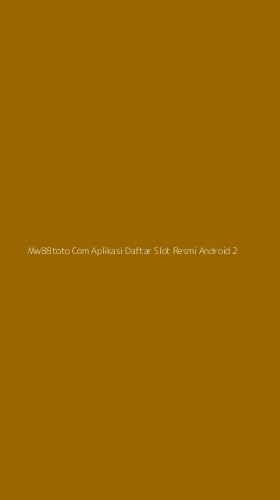 Tampilan Antarmuka Aplikasi Mw88toto Com Aplikasi Daftar Slot Resmi Android - 2