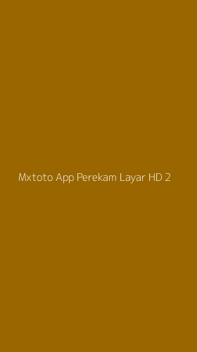 Tampilan Antarmuka Aplikasi Mxtoto App Perekam Layar Hd - 2