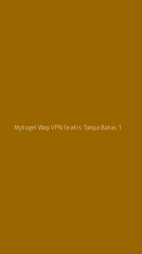 Tampilan Antarmuka Aplikasi Mytogel Wap Vpn Gratis Tanpa Batas - 1