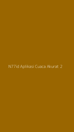 Tampilan Antarmuka Aplikasi N77id Aplikasi Cuaca Akurat - 2