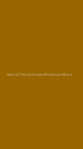 Tampilan Antarmuka Aplikasi Naga Slot99 Login Game Rpg Android Offline - 4