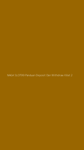 Tampilan Antarmuka Aplikasi Naga Slot99 Panduan Deposit Dan Withdraw Kilat - 2