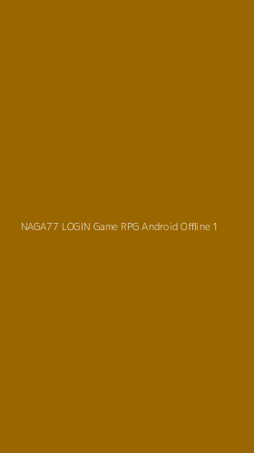 Tampilan Antarmuka Aplikasi Naga77 Login Game Rpg Android Offline - 1