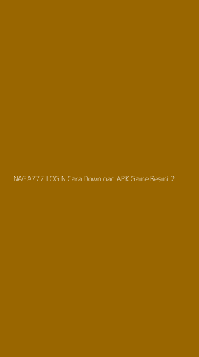 Tampilan Antarmuka Aplikasi Naga777 Login Cara Download Apk Game Resmi - 2