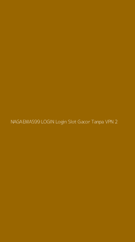 Tampilan Antarmuka Aplikasi Nagaemas99 Login Login Slot Gacor Tanpa Vpn - 2