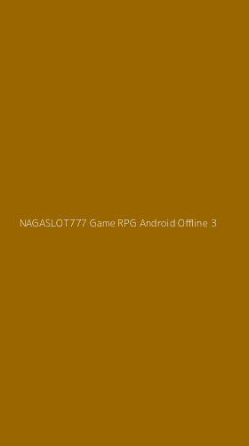 Tampilan Antarmuka Aplikasi Nagaslot777 Game Rpg Android Offline - 3