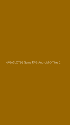 Tampilan Antarmuka Aplikasi Nagaslot99 Game Rpg Android Offline - 2