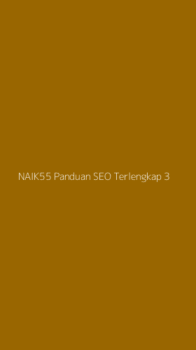 Tampilan Antarmuka Aplikasi Naik55 Panduan Seo Terlengkap - 3