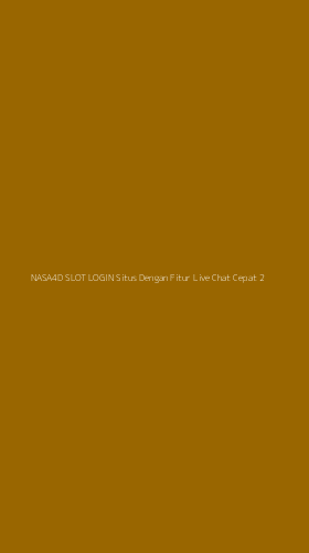 Tampilan Antarmuka Aplikasi Nasa4d Slot Login Situs Dengan Fitur Live Chat Cepat - 2