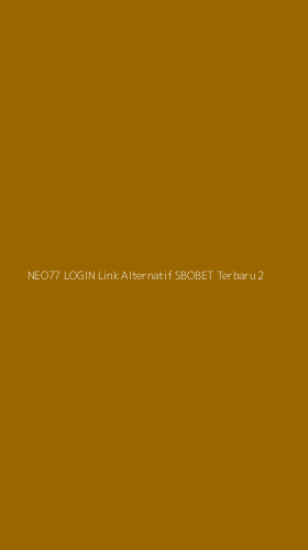 Tampilan Antarmuka Aplikasi Neo77 Login Link Alternatif Sbobet Terbaru - 2