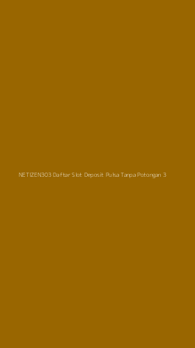 Tampilan Antarmuka Aplikasi Netizen303 Daftar Slot Deposit Pulsa Tanpa Potongan - 3