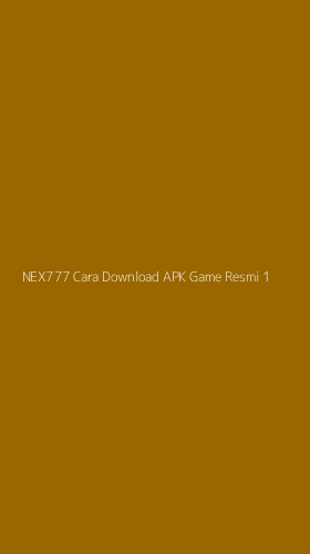 Tampilan Antarmuka Aplikasi Nex777 Cara Download Apk Game Resmi - 1